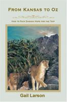 From Kansas to Oz: How to Pack Enough Hope for the Trip 1418404896 Book Cover