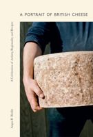 A Portrait of British Cheese 1787137988 Book Cover
