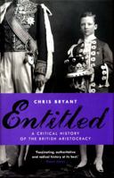 Entitled: A Critical History of the British Aristocracy 1784160660 Book Cover