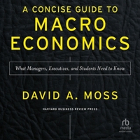 A Concise Guide to Macroeconomics, Second Edition: What Managers, Executives, and Students Need to Know B0CGV3JBS8 Book Cover