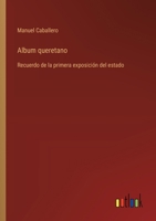 Album queretano: Recuerdo de la primera exposición del estado (Spanish Edition) 3385075513 Book Cover