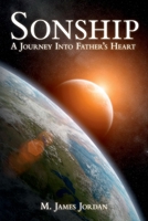 Sonship: The Journey into Father's Heart 0994101619 Book Cover