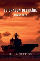 LE DRAGON DÉCHAÎNÉ Taïwan 2027 B0GVJD523J Book Cover