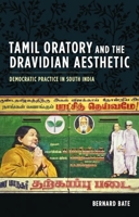 Tamil Oratory and the Dravidian Aesthetic: Democratic Practice in South India 0231147562 Book Cover