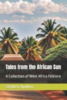 Tales from the African Sun: A Collection of West Africa Folklore B0CVV89P8K Book Cover