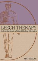 Leech Therapy: An Introduction to a Natural Healing Alternative 0983633916 Book Cover