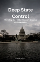 Deep State Control: Unveiling the Hidden Network Shaping Global Policies (Portuguese Edition) B0DJ1Q23HJ Book Cover