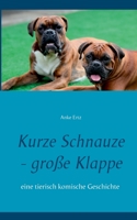 Kurze Schnauze - große Klappe: eine tierisch komische Geschichte (German Edition) 3752608447 Book Cover