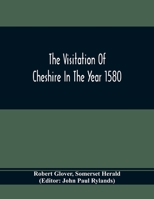 The Visitation Of Cheshire In The Year 1580 9354410618 Book Cover