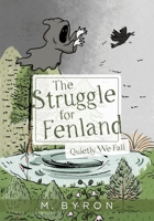 The Struggle for Fenland: Quietly We Fall 1525545744 Book Cover