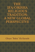 The Ifa/Orisha Religious Tradition: A New Global Perspective 1793069980 Book Cover