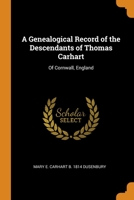 A Genealogical Record of the Descendants of Thomas Carhart: Of Cornwall, England 1375795384 Book Cover