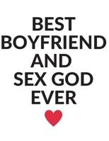 Best boyfriend and sex God ever.: Funny Romanitc Valentines Day Gifts for Him / Her ~ College-Ruled Paperback Notebook 1659168406 Book Cover