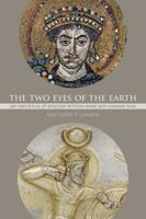 The Two Eyes of the Earth: Art and Ritual of Kingship between Rome and Sasanian Iran 0520294831 Book Cover