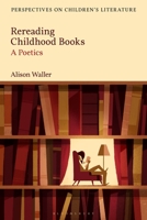 Rereading Childhood Books: A Poetics 1350178233 Book Cover