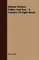 Johann Strauss - Father And Son - A Century Of Light Music 140672470X Book Cover