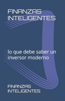 FINANZAS INTELIGENTES: lo que debe saber un inversor moderno B0CH2B7B78 Book Cover