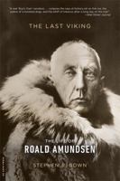 The Last Viking: The Life of Roald Amundsen 0306822660 Book Cover