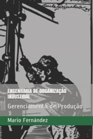 ENGENHARIA DE ORGANIZAÇÃO INDUSTRIAL: Gerenciamento de Produção B08NS9J7PZ Book Cover