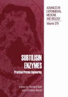 Subtilisin Enzymes: Practical Protein Engineering (Advances in Experimental Medicine and Biology) 1461379954 Book Cover