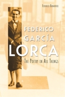 Federico García Lorca: The Poetry in All Things 1855664208 Book Cover