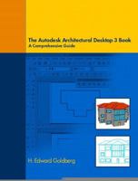 Architectural Desktop 3 Book: A Comprehensive Guide to Autodesk Architectural Desktop 3 0130406449 Book Cover