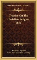 Treatise on the Christian Religion 1120047145 Book Cover