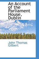 An Account of the Parliament House, Dublin 1241551294 Book Cover