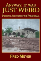 Anyway, it was Just Weird!: Personal Accounts of the Paranormal (black and white) B0BTKSPP2Q Book Cover