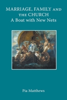 Marriage, Family and the Church: A Boat with New Nets 0852449747 Book Cover