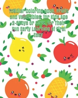 Toddler Coloring Book. Fruits and Vegetables: for Kids Age 2-6Boys or Girls, for Their Fun Early Learning of First Easy Words.: baby activity coloring book 171190922X Book Cover