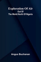 Exploration Of A r: Out Of The World North Of Nigeria 9371343001 Book Cover