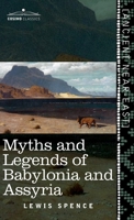 Myths and Legends of Babylonia and Assyria 1948014106 Book Cover