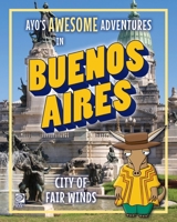 Ayo's Awesome Adventures in Buenos Aires: City of Fair Winds 0716648318 Book Cover