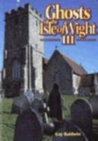 Ghosts of the Isle of Wight III 0952006227 Book Cover