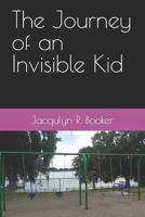 The Journey of an Invisible Kid B0BRQ8F3GG Book Cover