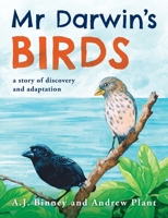 Mr Darwin's Birds: a story of discovery and adaptation 0645207500 Book Cover