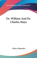Dr. William And Dr. Charles Mayo 1425471153 Book Cover