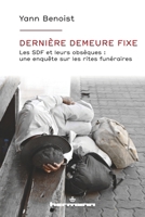 Dernière demeure fixe: Les SDF et leurs obsèques: une enquête sur les rites funéraires (French Edition) B09Q68P3BQ Book Cover