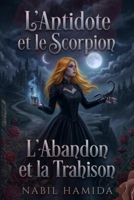 L'Antidote et le Scorpion: L'Abandon et la Trahison (French Edition) B0GRQKT6Q2 Book Cover