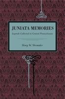 Juniata Memories: Legends Collected in Central Pennsylvania 1015770878 Book Cover