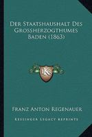 Der Staatshaushalt Des Grossherzogthumes Baden (1863) 1160445028 Book Cover