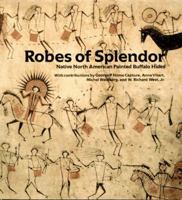 Robes of Splendor: Native American Painted Buffalo Hides 1565841166 Book Cover