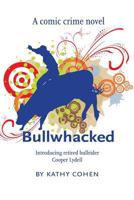 Bullwhacked 1479382493 Book Cover