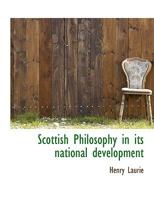 Scottish Philosophy in its National Development 1117923371 Book Cover