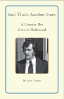 And That's Another Story: A Country Boy Goes to Hollywood B0FFGK7RF2 Book Cover