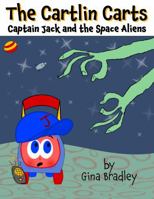 The Cartlin Carts Captain Jack and the Space Aliens 1954138164 Book Cover