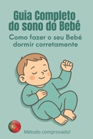 Como Fazer o Seu Bebé Dormir Corretamente: Guia Completo do Sono do Bebé B0F5NSK7J1 Book Cover