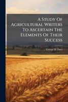A Study Of Agricultural Writers To Ascertain The Elements Of Their Success 1178715337 Book Cover