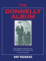The Donnelly Album: The Complete and Authentic Account of Canada's Famous Feuding Family 1895565618 Book Cover